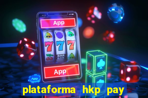 plataforma hkp pay jogos online